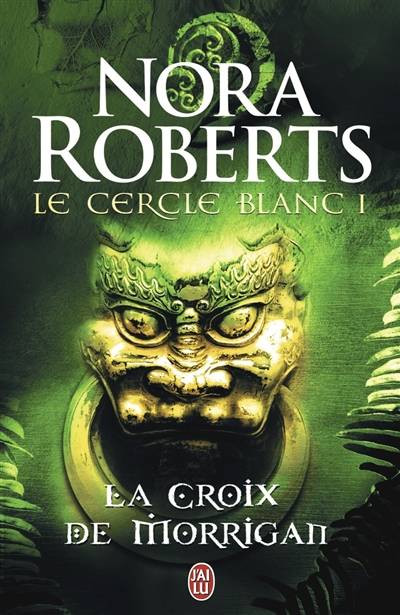 Le Cercle blanc. Vol. 1. La croix de Morrigan | Nora Roberts, Lionel Evrard