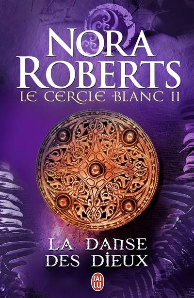 Le Cercle blanc. Vol. 2. La danse des dieux | Nora Roberts, Lionel Evrard