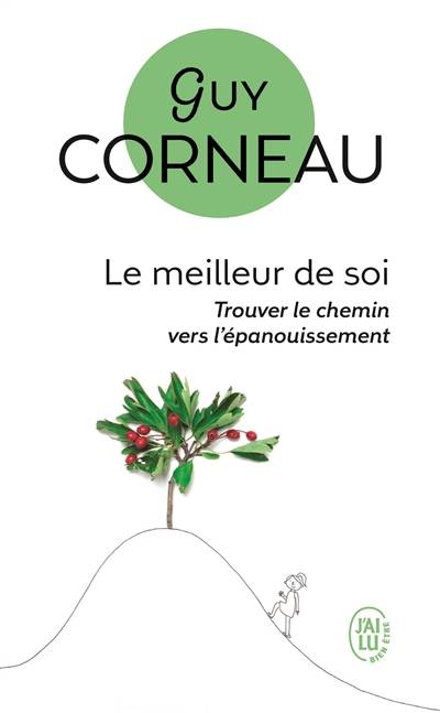 Le meilleur de soi : le rencontrer, le nourrir, l'exprimer | Guy Corneau