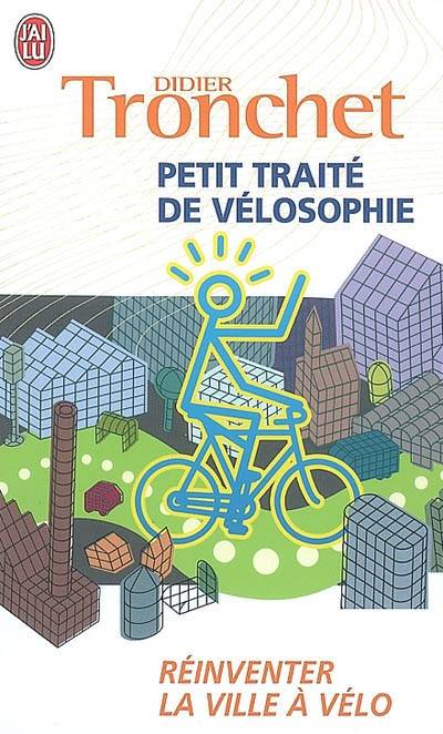 Petit traité de vélosophie : réinventer la ville à vélo | Didier Tronchet