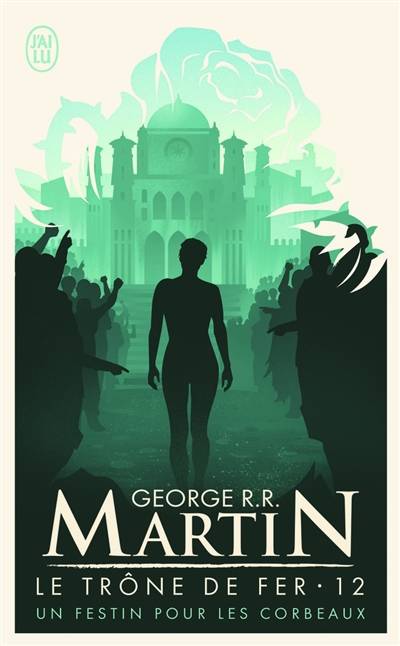 Le trône de fer. Vol. 12. Un festin pour les corbeaux | George R.R. Martin, Jean Sola