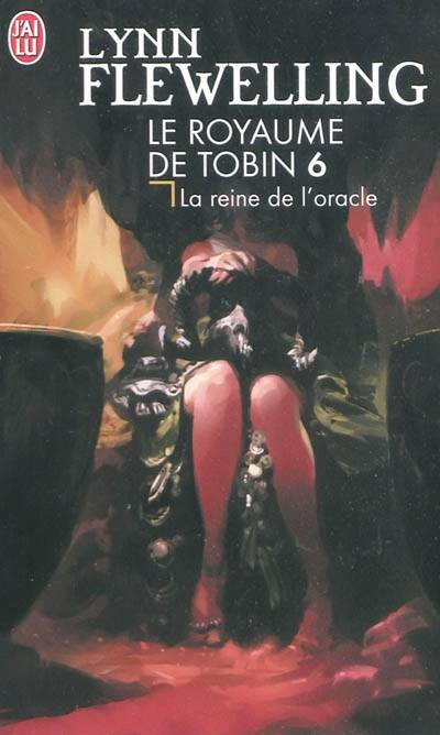 Le royaume de Tobin. Vol. 6. La reine de l'oracle | Lynn Flewelling, Jean Sola