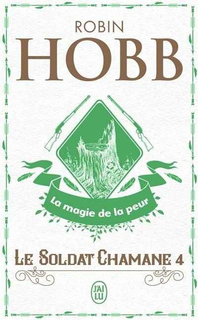 Le soldat chamane. Vol. 4. La magie de la peur | Robin Hobb, Arnaud Mousnier-Lompré