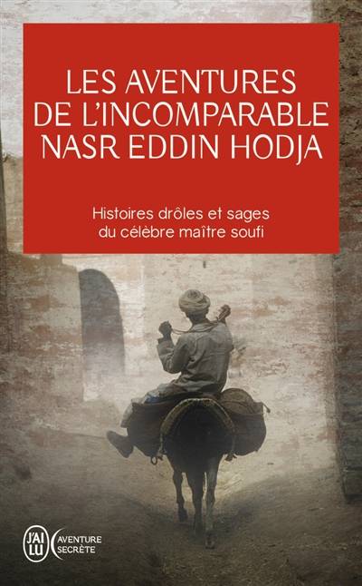 Les aventures de l'incomparable Nasr Eddin Hodja : histoires drôles et sages du célèbre maître soufi | Jean-Louis Maunoury