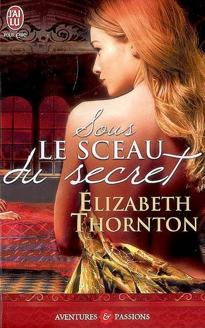 Sous le sceau du secret | Elizabeth Thornton, Catherine Plasait