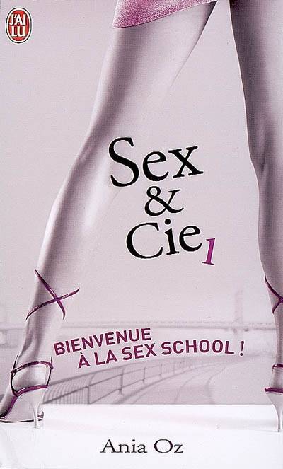 Sex & Cie. Vol. 1. Bienvenue à la Sex school ! | Ania Oz, Frédéric Ploton