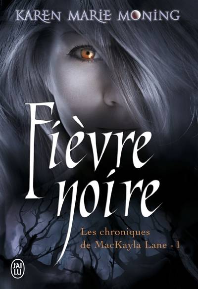 Les chroniques de MacKayla Lane. Vol. 1. Fièvre noire | Karen Marie Moning