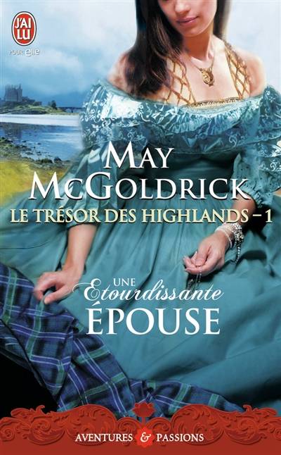 Le trésor des Highlands. Vol. 1. Une étourdissante épouse | May McGoldrick, Nellie d' Arvor