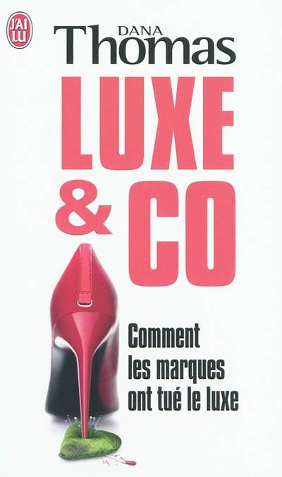 Luxe & Co : comment les marques ont tué le luxe | Dana Thomas, Olivier Colette