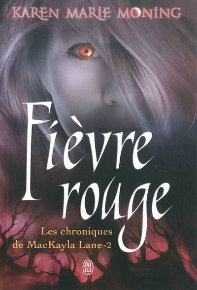 Les chroniques de MacKayla Lane. Vol. 2. Fièvre rouge | Karen Marie Moning