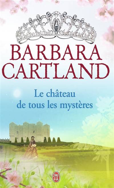 Le château de tous les mystères | Barbara Cartland, Marie-Noëlle Tranchart