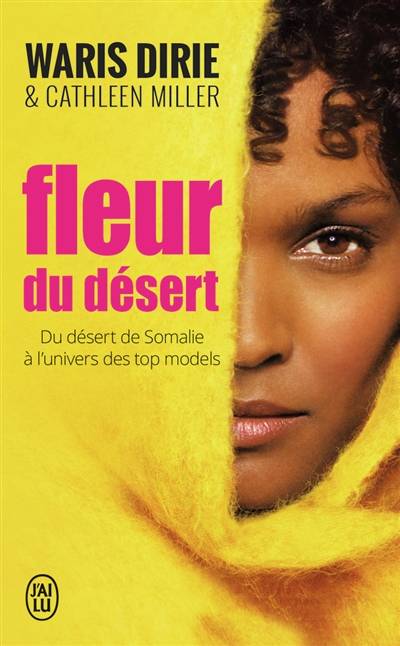 Fleur du désert : du désert de Somalie au monde des top-models : témoignage | Waris Dirie, Cathleen Miller, Josiane Deschamps, Alain Deschamps