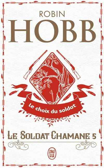 Le soldat chamane. Vol. 5. Le choix du soldat | Robin Hobb, Arnaud Mousnier-Lompré