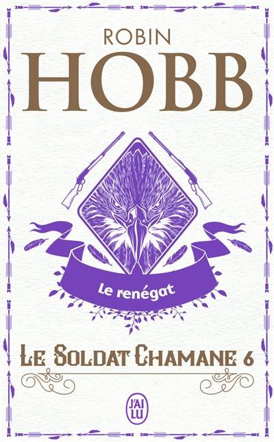 Le soldat chamane. Vol. 6. Le renégat | Robin Hobb, Arnaud Mousnier-Lompré