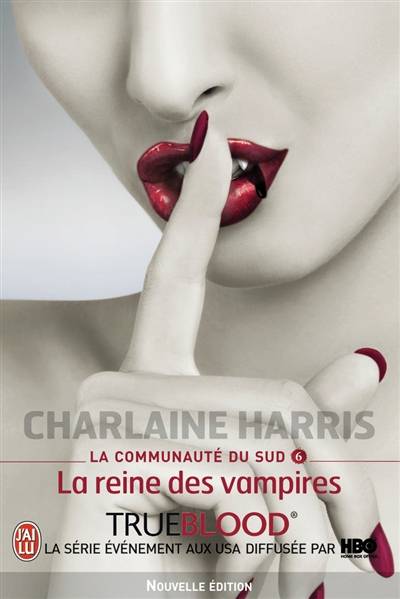 La communauté du Sud. Vol. 6. La reine des vampires | Charlaine Harris, Frédérique Le Boucher