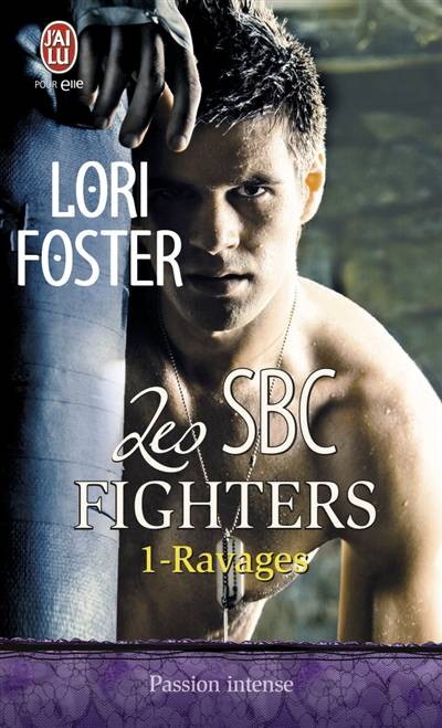 Les SBC fighters. Vol. 1. Ravages | Lori Foster, Agathe Nabet