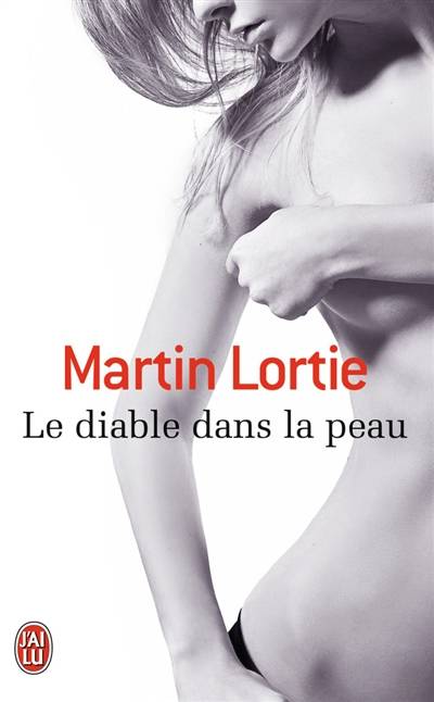 Le diable dans la peau : roman érotique | Martin Lortie