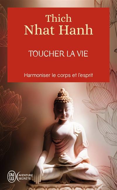 Toucher la vie | Thich Nhât Hanh