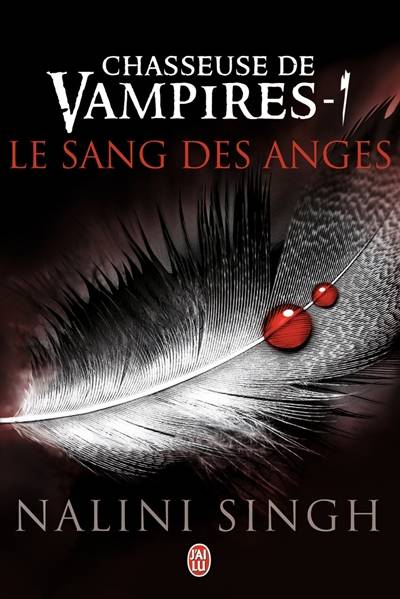 Chasseuse de vampires. Vol. 1. Le sang des anges | Nalini Singh, Luce Michel