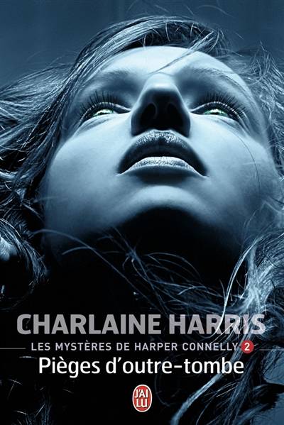 Les mystères de Harper Connelly. Vol. 2. Pièges d'outre-tombe | Charlaine Harris, Sophie Dalle