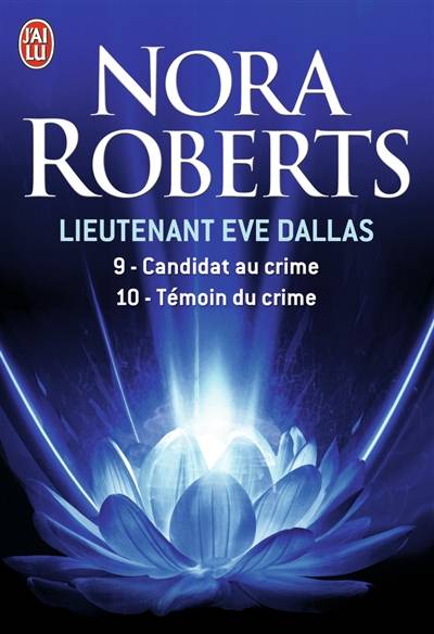 Lieutenant Eve Dallas. Vol. 9-10. Candidat au crime. Témoin du crime | Nora Roberts, Nicole Hibert, Sophie Dalle