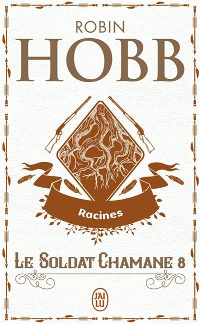 Le soldat chamane. Vol. 8. Racines | Robin Hobb, Arnaud Mousnier-Lompré