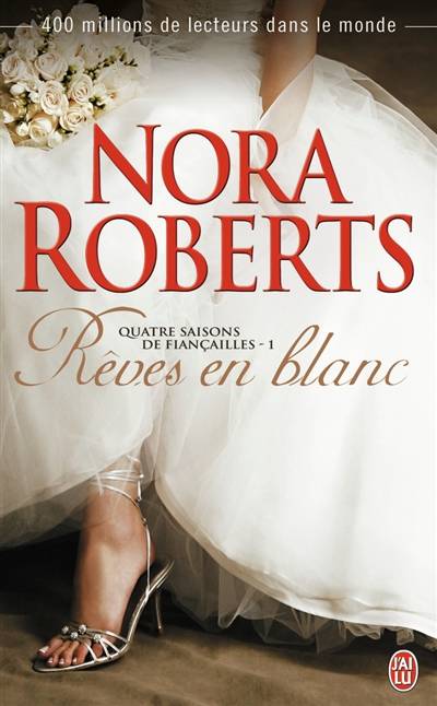 Quatre saisons de fiançailles. Vol. 1. Rêves en blanc | Nora Roberts, Maud Godoc