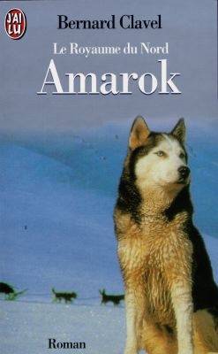 Le royaume du Nord. Vol. 4. Amarok | Bernard Clavel