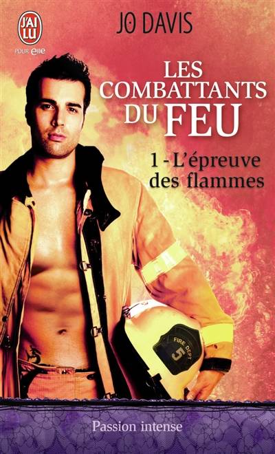 Les combattants du feu. Vol. 1. L'épreuve du feu | Jo Davis, Agathe Nabet