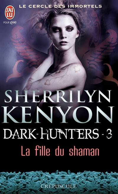 Le cercle des immortels. Dark hunters. Vol. 3. La fille du shaman | Sherrilyn Kenyon, Dany Osborne