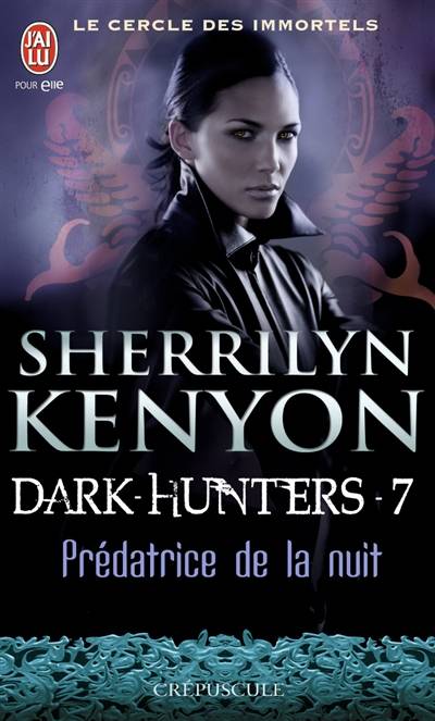 Le cercle des immortels. Dark hunters. Vol. 7. Prédatrice de la nuit | Sherrilyn Kenyon, Dany Osborne