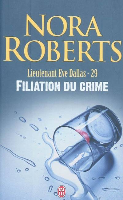 Lieutenant Eve Dallas. Vol. 29. Filiation du crime | Nora Roberts, Sophie Dalle