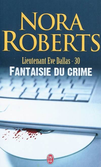 Lieutenant Eve Dallas. Vol. 30. Fantaisie du crime | Nora Roberts, Sophie Dalle