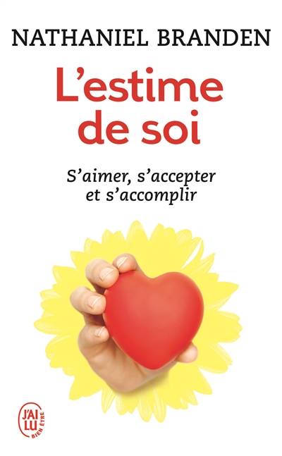 L'estime de soi, une force positive : un regard sur notre ressource psychologique la plus importante | Nathaniel Branden, Claire Laberge