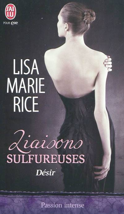 Liaisons sulfureuses. Vol. 2. Désir | Lisa Marie Rice, Agathe Nabet