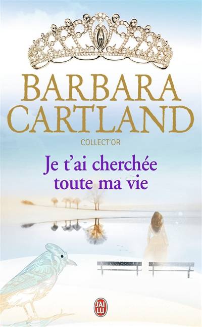 Je t'ai cherchée toute ma vie | Barbara Cartland, Marie-Thérèse Boinais