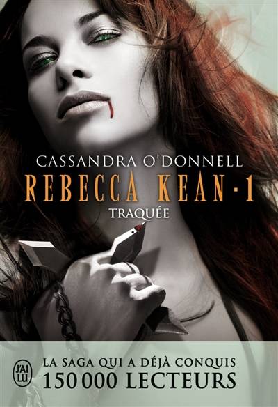 Rebecca Kean. Vol. 1. Traquée | Cassandra O'Donnell