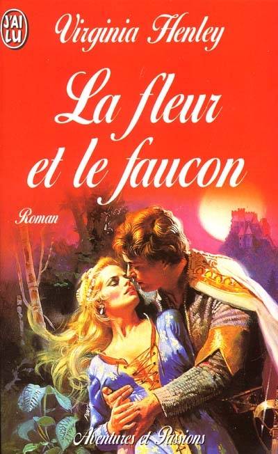 La fleur et le faucon | Virginia Henley, Denise Gay