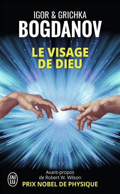 Le visage de Dieu | Igor Bogdanoff, Grichka Bogdanoff, Robert Woodrow Wilson, Philip James Edwin Peebles, John C. Mather