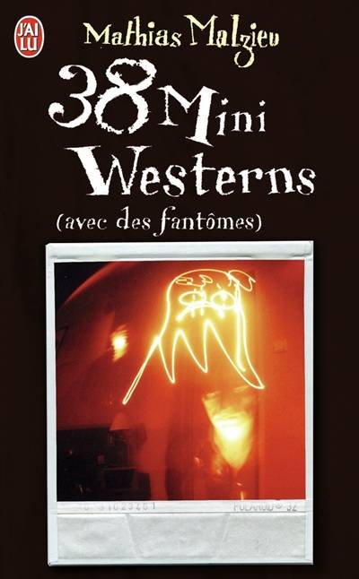 38 mini-westerns : avec des fantômes | Mathias Malzieu