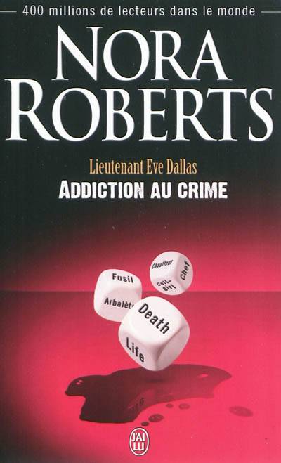 Lieutenant Eve Dallas. Vol. 31. Addiction au crime | Nora Roberts, Sophie Dalle