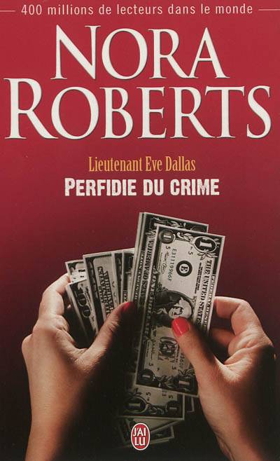 Lieutenant Eve Dallas. Vol. 32. Perfidie du crime | Nora Roberts, Sophie Dalle