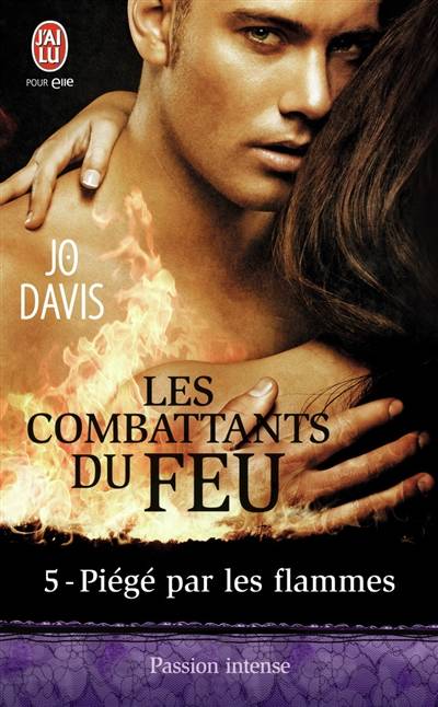 Les combattants du feu. Vol. 5. Piégé par les flammes | Jo Davis, Agathe Nabet