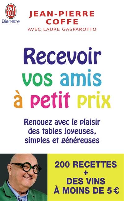 Recevoir vos amis à petit prix : renouez avec le plaisir des tables joyeuses, simples et généreuses | Jean-Pierre Coffe, Laure Gasparotto