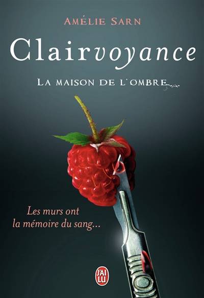 Clairvoyance. Vol. 1. La maison de l'ombre | Amélie Sarn