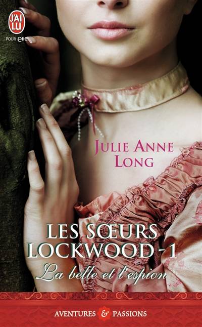 Les soeurs Lockwood. Vol. 1. La belle et l'espion | Julie Anne Long