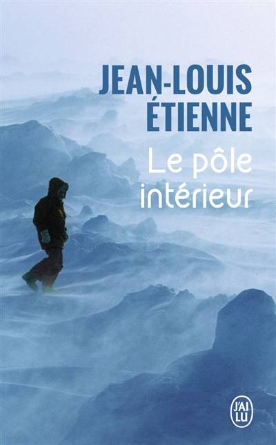 Le pôle intérieur | Jean-Louis Etienne