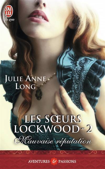 Les soeurs Lockwood. Vol. 2. Mauvaise réputation | Julie Anne Long, Elisabeth Luc