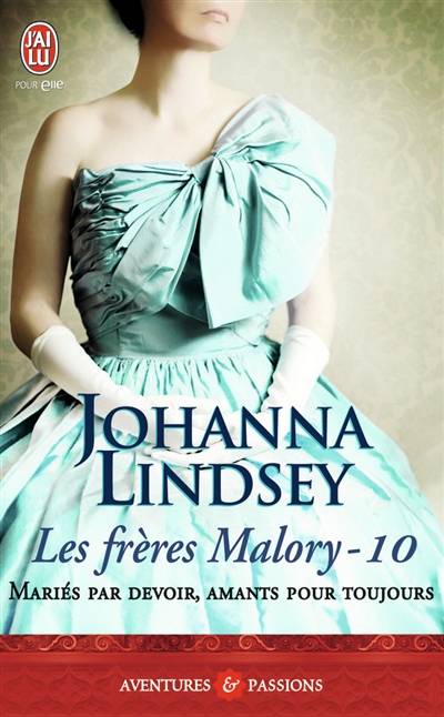 Les frères Malory. Vol. 10. Mariés par devoir, amants pour toujours | Johanna Lindsey, Paul Benita