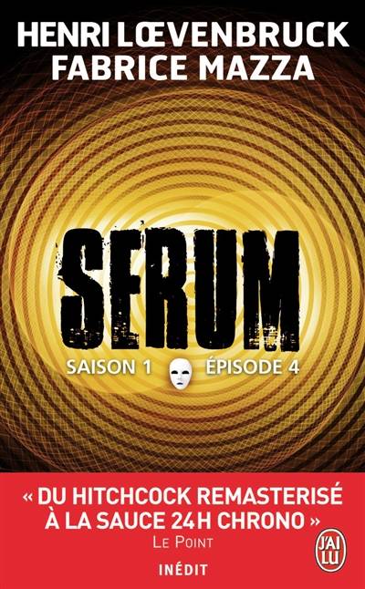 Sérum : saison 1. Vol. 4 | Henri Loevenbruck, Fabrice Mazza